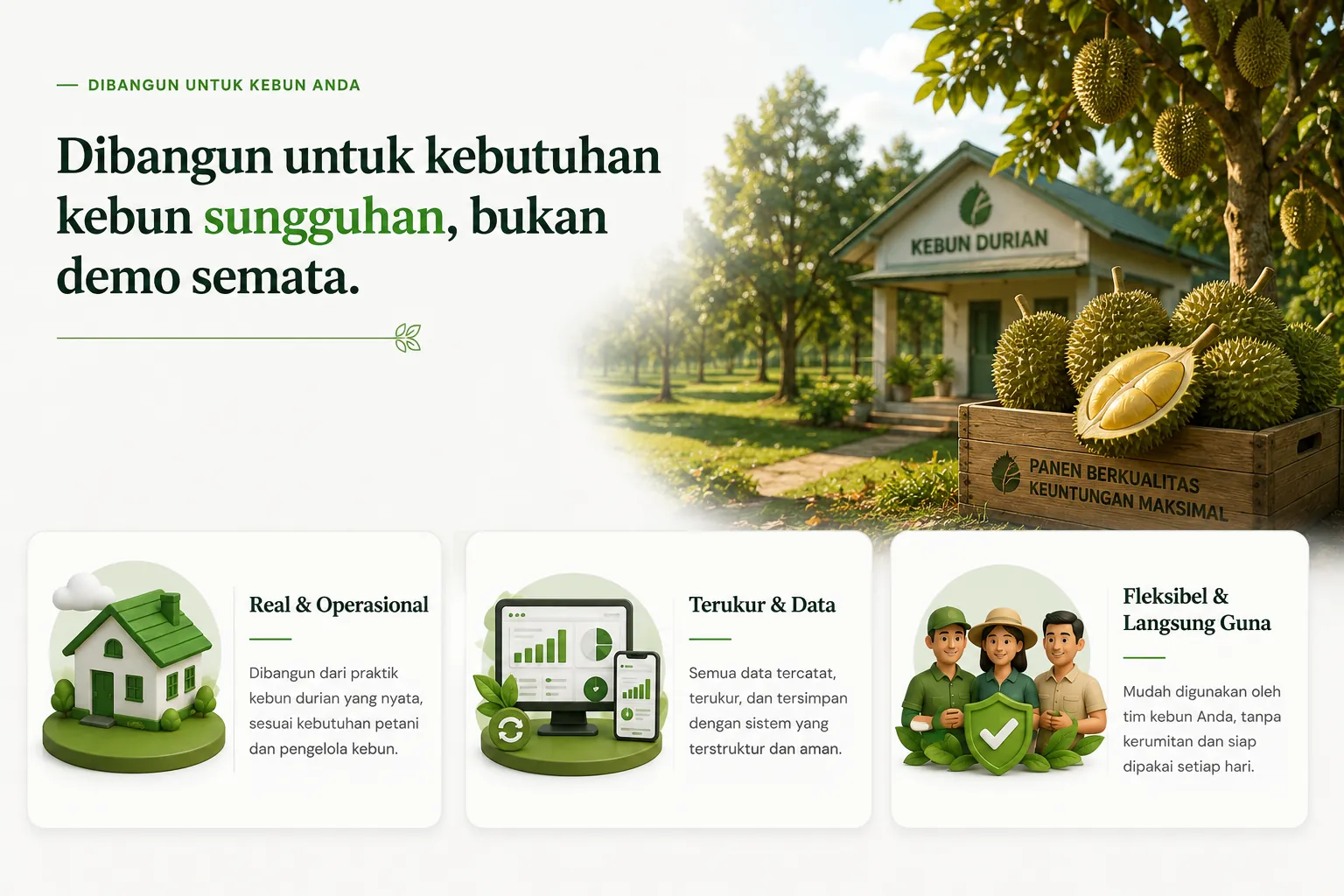 Dibangun untuk Kebun Anda — Dibangun untuk kebutuhan kebun sungguhan, bukan demo semata. Real & Operasional, Terukur & Data, Fleksibel & Langsung Guna.